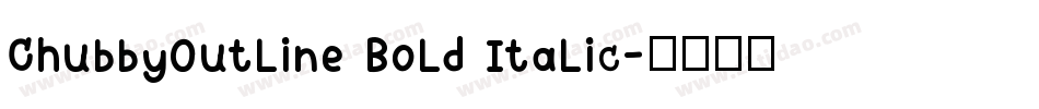 ChubbyOutline Bold Italic字体转换